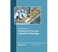 Advances in Postharvest Fruit and Vegetable Technology