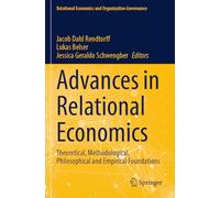 Advances in Relational Economics: Theoretical, Methodological, Philosophical and Empirical Foundations