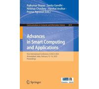 Advances in Smart Computing and Applications: First International Conference, Icasca 2025, Ahmedabad, India, February 15-16, 2025, Proceedings: 2619