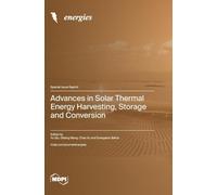 Advances in Solar Thermal Energy Harvesting, Storage and Conversion