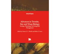 Advances in Termite, Bee and Wasp Biology - Ecology, Physiology, and Integrated Management