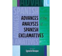 Advances in the Analysis of Spanish Exclamatives (Tascabile)
