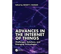 Advances in the Internet of Things: Challenges, Solutions, and Emerging Technolo