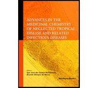 Advances in the Medicinal Chemistry of Neglected Tropical Disease and Related Infectious Diseases