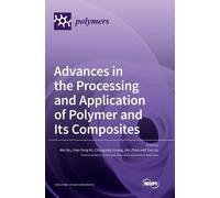 Advances in the Processing and Application of Polymer and Its (Copertina rigida)