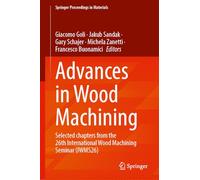 Advances in Wood Machining: Selected chapters from the 26th International Wood Machining Seminar (IWMS26)
