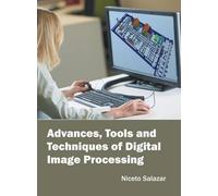 Advances, Tools and Techniques of Digital Image Processing (Copertina rigida)