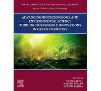 Advancing Biotechnology and Environmental Science Through Sustainable Innovations in Green Chemistry