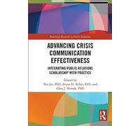 Advancing Crisis Communication Effectiveness: Integrating Public Relations Scholarship with Practice
