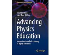 Advancing Physics Education: Innovations from Early Learning to Higher Education