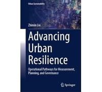 Advancing Urban Resilience: Operational Pathways for Measurement, Planning, and Governance