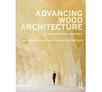 Advancing Wood Architecture: A Computational Approach