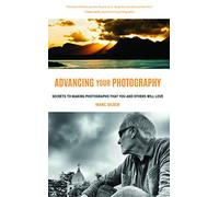 Advancing Your Photography: A Handbook for Creating Photos You'll Love