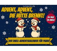 Advent, Advent, die Hütte brennt!: Der Duell-Adventskalender für Paare und Eltern - 24 Tage - 24 Duelle - Lustiger 1 gegen 1 Adventskalender zu Weihnachten