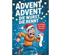 Advent, Advent, die Wurst die rennt - Der lustige Klo-Adventskalender: Mit 24 Tagen voller Fun Facts, Rätseln & Sprüchen fürs stille Örtchen - Das witzige Weihnachtsgeschenk für Männer & Frauen