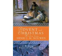 Advent And Christmas Wisdom From Henri J.m. Nouwen: Daily Scripture And Pr...