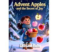 Advent Apples and the Secret of Joy: A Christian Christmas Story About Hope, Peace, Joy, and Love for Kids