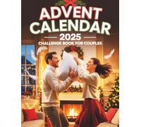 Advent Calendar 2025 Challenge Book For Couples: 24 Festive & Romantic Challenges to Spark Connection, Create Lasting Memories, and Ignite Joy This Holiday Season
