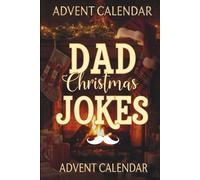 Advent Calendar 2025: Dad Jokes+Christmas - Countdown to Christmas with Laughter, 24 Days of Feel-Good Humor, Silly Puns, and Holiday Joy for All Ages