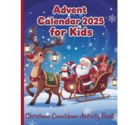 Advent Calendar 2025 for Kids Ages 4-8 - Christmas Countdown Activity Book with Learning Games & Fun Activities: Coloring, Dot to Dot, Mazes, Word Search, Crossword and More!