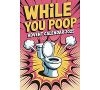 Advent Calendar 2025: While You Poop: Funny Bathroom Christmas Book for Kids, Teens and Adults