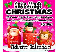 Advent Calendar 2026 Girls: 25 Cute, Big & Easy Mug Designs for Your Christmas Countdown/ Very Simple Xmas Coloring Book/ Bold & Fun Holiday Illustrations for Toddlers