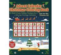 Advent Calendar Christmas Coloring Book: 25 Bold & Easy Holiday Designs for a Relaxing Christmas Countdown | Bonus Pages Included | Fun for Adults and Kids