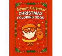 Advent Calendar Christmas Coloring Book: Color One Page Each Day Until Christmas - 24 Days of Cozy Christmas Coloring Fun and Heartwarming Quotes for Kids & Families
