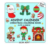 Advent Calendar Christmas Coloring Book: Cute and Simple Holiday Designs for Relaxing Daily Countdown for Adults and Kids | Bold and Easy, Cozy and Large Print Illustrations with Thick and Clean Lines