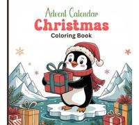 Advent Calendar Christmas Coloring Book for Kids: 25+ Cute Holiday Scenes, Fun Surprises & Cozy Winter Moments for Festive Countdown Joy
