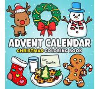 Advent Calendar Christmas Coloring Book: Xmas Countdown with 25 Festive Holiday Coloring Pages to Have Fun for Adults, Teens and Kids