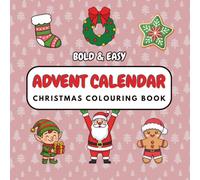 Advent Calendar Christmas Colouring Book: 25 Bold and Easy Designs for Daily Countdown to Christmas, including Reindeer, Gingerbread and more | Fun ... Gift for Advent, Relaxing, Screen Free Time