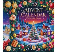 Advent Calendar Coloring Book for Kids: 24 Fun Christmas Coloring Pages to Count Down the Days Until Christmas!