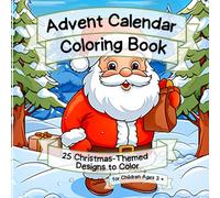 Advent Calendar Coloring Book for Kids Ages 3 and Up - 25 Christmas Themed Designs to Color: A Festive Gift That Nurtures Imagination, Creativity, and Fine Motor Skills