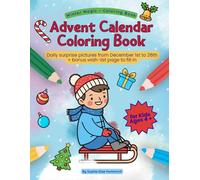 Advent Calendar Coloring Book for Kids Ages 4 and Up - December 1st to 26th: A festive coloring book with over 50 Christmas-themed coloring pages, ... template - perfect for kids ages 4 and up