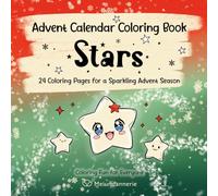 Advent Calendar Coloring Book Stars: 24 Coloring Pages for a Sparkling Advent Season - Christmas, Festive Joy & Creative Relaxation for Kids and Adults