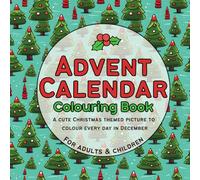 Advent Calendar Colouring Book: A cute Christmas themed picture to colour every day in December!