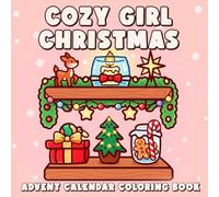 Advent Calendar Cozy Girl Christmas Coloring Book: Holiday Countdown Coloring Pages with Cozy Girl Christmas Designs for All Ages to Have Fun