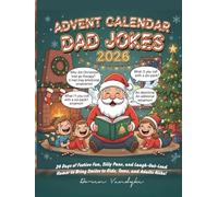 ADVENT CALENDAR DAD JOKES 2026: 24 Days of Festive Fun, Silly Puns, and Laugh-Out-Loud Humor to Bring Smiles to Kids, Teens, and Adults Alike!