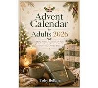 Advent Calendar for Adults 2026: A 24-Day Wellness Countdown with Daily Affirmations, Inspiring Stories, and Gentle Exercises to Ease Holiday Stress
