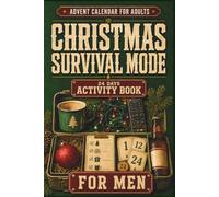 Advent Calendar for Adults - Christmas Survival Mode: For Men Who Have Everything. 24 Days of Oddball Facts, Quick Quizzes, Funny Activities & Dad Jokes for Husbands, Boyfriends, Dads and Coworkers