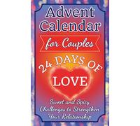 Advent Calendar for Couples: 24 Days of Love - Sweet and Spicy Challenges to Strengthen Your Relationship