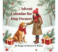 Advent Calendar for Dog Owners: 24 Days Christmas Countdown - A Mindful Holiday Journey for You and Your Dog