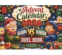 Advent Calendar Grandpa vs Grandson Duel Book: 24 Winter & New Year Challenges, Creative Games and Memory-Making Activities for Grandfathers and Grandsons Ages
