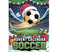 Advent Calendar Soccer: 25 Days of Soccer Fun - Facts, Puzzles, and Challenges for Young Football Fans