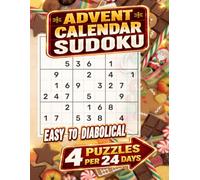 Advent Calendar Sudoku: 4 Puzzles per 24 days, from Easy to Diabolical