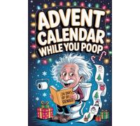 Advent Calendar While You Poop: 25 Days of Holiday Fun, Brain Teasers, and Laughs for Your Daily Bathroom Breaks