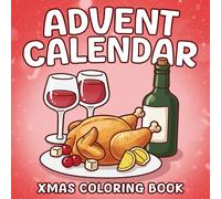 Advent Calendar Xmas Coloring Book: Explore Charming Winter Coloring Pages With Adorable Characters, Hidden Holiday Surprise, and Whimsical Daily Fun for Kids & Adults