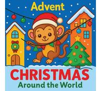 Advent Christmas Around the World: A Cute Holiday Scenes to Color and Relax