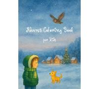 Advent Coloring Book for Kids: Discover the Magic of Advent with 24 lovingly designed winter motifs!